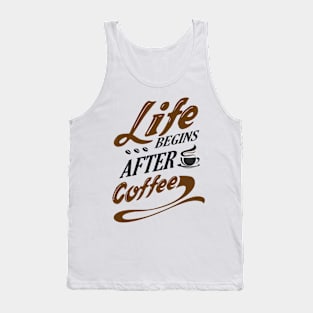Life Begins After Coffee Coffee Saying Tank Top